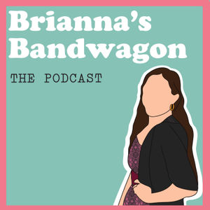 Brianna’s Bandwagon : The Podcast