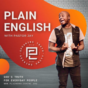 "PLAIN ENGLISH" with Pastor Jay