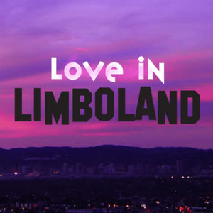 Love In Limboland - Dating For Millennials