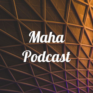 Maha Podcast