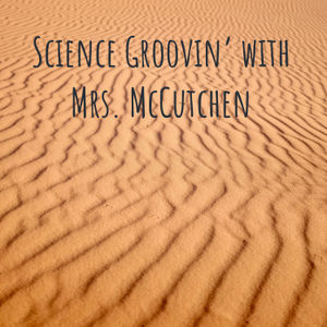 Science Groovin' with Mrs. McCutchen