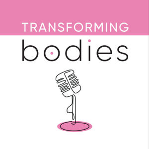 Transforming Bodies Podcast