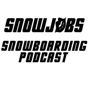Snowjobs Snowboarding Podcast