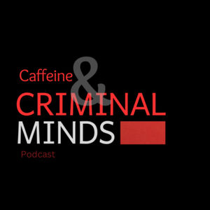 Caffeine and Criminal Minds