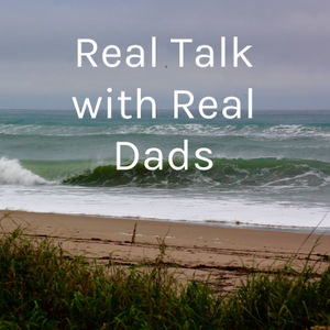 Real Talk with Real Dads