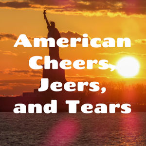 American Cheers, Jeers, and Tears