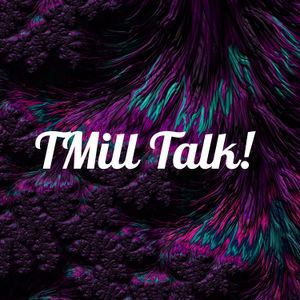 TMill Talk!