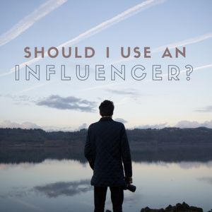 Should I use an influencer?