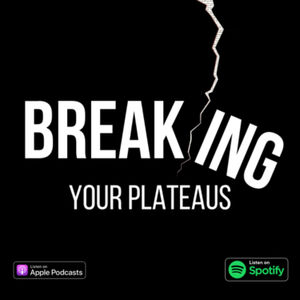 Breaking Your Plateaus