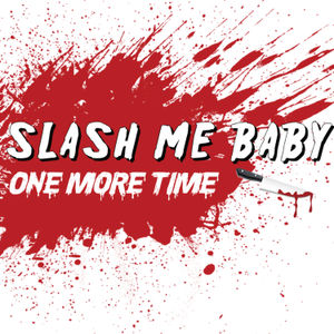 Slash Me Baby One More Time