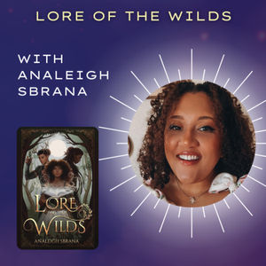 Bonus Episode: Lore of the Wilds with Analeigh Sbrana
