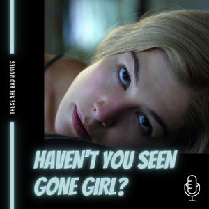 Haven't You Seen Gone Girl