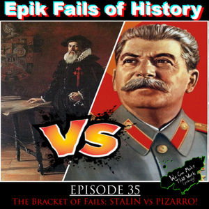 E35 - STALIN vs PIZARRO: The Bracket of Fails - Final Match!