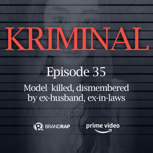 Episode 35: Model killed, dismembered by ex-husband, ex-in-laws