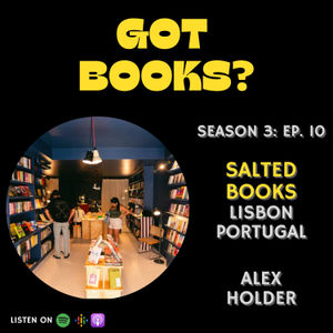 S3 Ep10 Alex Holder, Salted Books (Lisbon, Portugal)