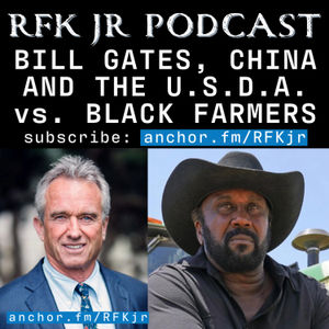 Bill Gates, China and USDA Vs Black Farmers