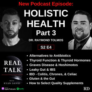S2 E4 - Holistic Health Part 3 - with Dr. Raymond Tolmos