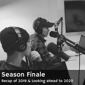 Season Finale: Recap of 2019 & Looking ahead to 2020