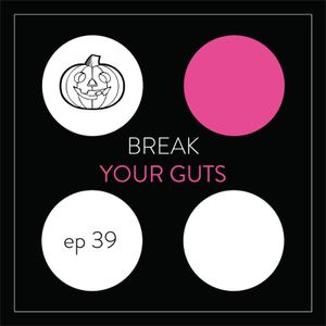 Break the System 39: Your Guts and Your Brain
