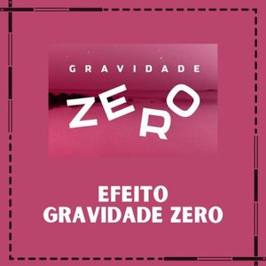 Música - Efeito Gravidade Zero