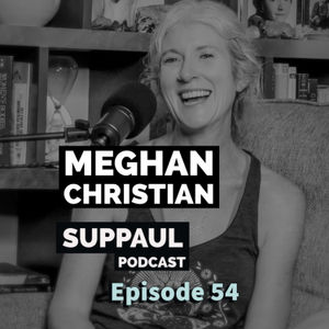 54: Meghan Christian, getting a fresh perspective