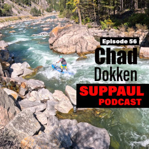 56: Chad Dokken, SUP Montana with "Chad the Dad"