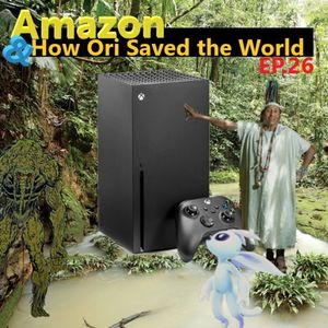Ep. 26 -- Can "Next Gen" ReAlLy save the Rainforests?