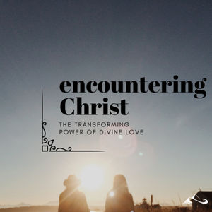 Encountering Christ | The Mystery of Being Born Again