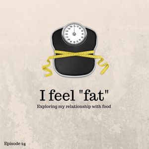 I feel "fat"