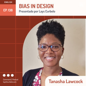 Episodio 138: Tanasha Lawcock | Bias in Design