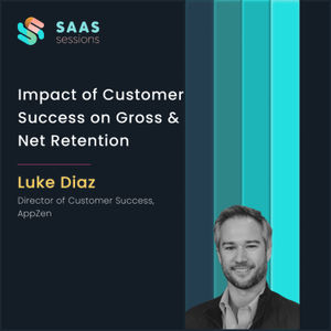 S8E1 - Impact of Customer Success on Gross & Net Retention ft. Luke Diaz, Director of Customer Success at AppZen