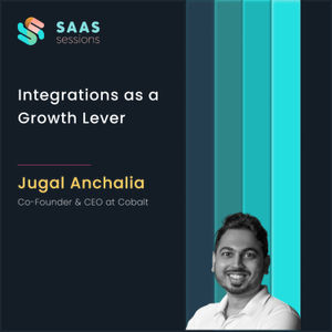 S8E2 - Integrations as a Growth Lever ft. Jugal Anchalia, Co-founder & CEO at Cobalt