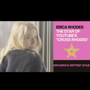Erica Rhodes: Ontario's Hottest Self-Proclaimed Celebrity and the Star of 'Cross Rhodes'