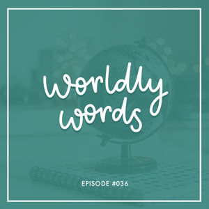 #036 | Worldly Words: We travel around the world through books