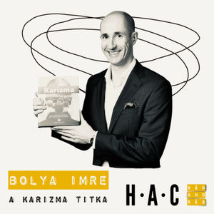 123. "átsétáltam a parázsszőnyegen" - Bolya Imre és a karizma