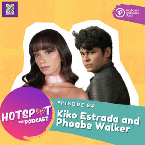 Hotspot with Kiko Estrada and Phoebe Walker [VIDEO]