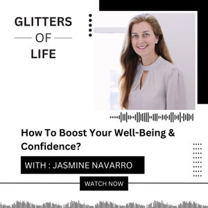 How To Boost Your Confidence & Well-Being with Jasmine Navarro- Certified Family and Executive Well-being Expert 