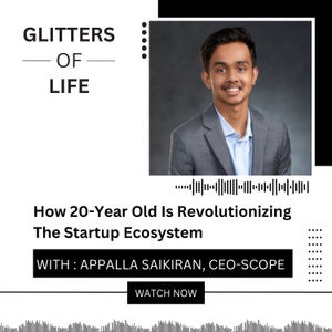 Ep 52: How 20-YO Appalla Saikiran Is Revolutionizing The Startup Ecosystem | SCOPE