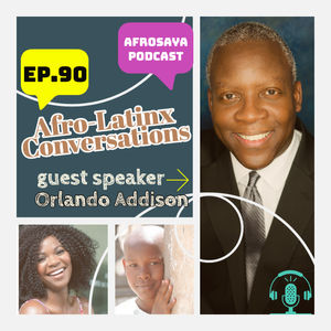 S9 Ep90: Afro-LatinX Conversations