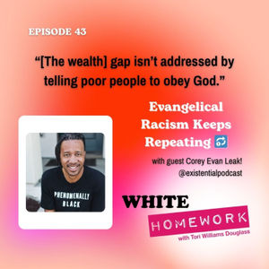 Evangelical Racism Keeps Repeating 🔂 w/ Corey Leak