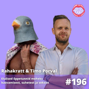 #196 Rahakratt & Timo Porval: elulised õppetunnid meheks kasvamisest, suhetest ja seksist