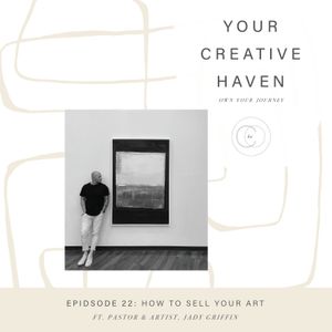 How To Sell Your Art with Pastor & Artist, Jady Griffin