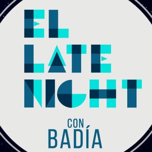 El Late Night Con Badia