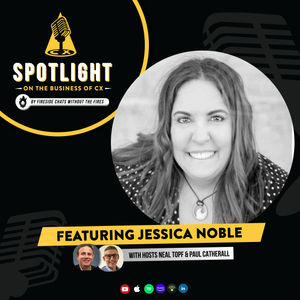 Spotlight on the Business of CX - Featuring Jessica Noble