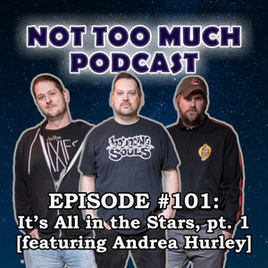 Episode #101: It's All in the Stars, part 1 [featuring Andrea Hurley]