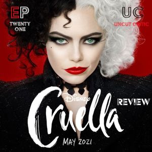 EP 21 - Disney's Cruella Review