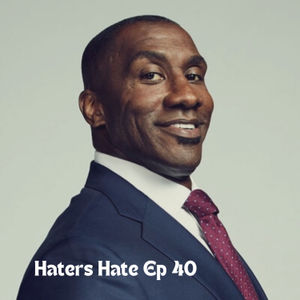 Haters Hate Ep 40