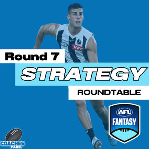 AFLFantasy Strategy Roundtable | Round Seven