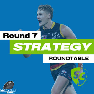 SuperCoach Strategy Roundtable | Round Seven