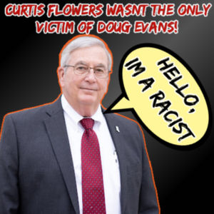 Curtis Flowers wasnt the only victim of Doug Evans